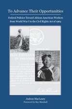 To Advance their Opportunities: Policies Toward African American Workers from World War I to the Civil Right Act of 1964