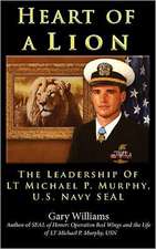 Heart of a Lion: The Leadership of Lt. Michael P. Murphy, U.S. Navy Seal