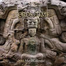 Lords of Time 2016 Maya Calendar