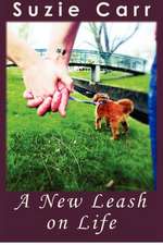 A New Leash on Life: A Journey to Your Greater Self and Beyond