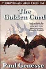 The Golden Cord: Book One of the Iron Dragon Series