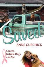 Saved: Cancer, Katrina Dogs and Me