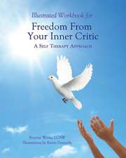 Illustrated Workbook for Freedom from Your Inner Critic: : A Self Therapy Approch