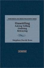 Unsettling: Asking Telling Undoing Betraying