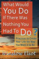 What Would You Do If There Was Nothing You Had to Do?