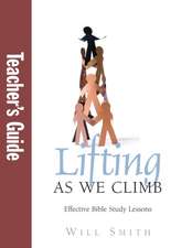 Lifting As We Climb: Teacher's Guide: Effective Bible Study Lessons