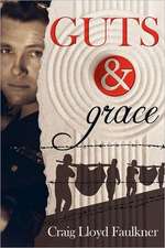 Guts & Grace: A Story of Survival, Forgiveness, and Spiritual Awakening