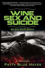 Wine Sex and Suicide My Near Death Divorce