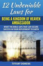 12 Undeniable Laws for Being a Kingdom of Heaven Ambassador