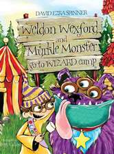 Weldon Wexford & Murkle Monster Go to Wizard Camp