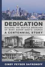 Dedication: Building the Seattle Branches of Mary Baker Eddy's Church, A Centennial Story - Part 1: 1889 to 1929