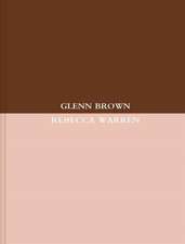 GLENN BROWN REBECCA WARREN