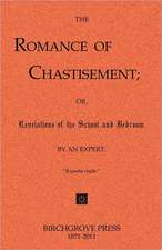 The Romance of Chastisement; Or, Revelations of the School and Bedroom.: 52 Action Packed Customer Attracting Ideas and More!