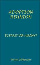 Adoption Reunion - Ecstasy or Agony?