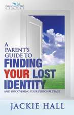 A Parent's Guide to Finding Your Lost Identity (and Discovering Your Inner Peace)