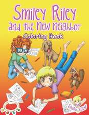 Smiley Riley and the New Neighbor Coloring Book