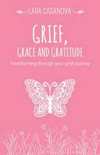 Grief, Grace and Gratitude