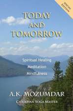 Today and Tomorrow: Spiritual Healing, Meditation, Mindfulness