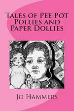 Tales of Pee Pot Pollies and Paper Dollies