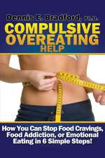 Compulsive Overeating Help: How to Stop Food Cravings, Food Addiction, or Emotional Eating in 6 Simple Steps!