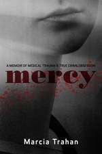 Mercy: A Memoir of Medical Trauma and True Crime Obsession