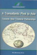 A Transatlantic Pivot to Asia: Towards New Trilateral Partnership