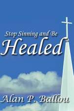 Stop Sinning and Be Healed