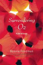 Surrendering Oz: A Life in Essays