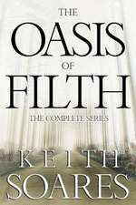 The Oasis of Filth - The Complete Series: How to Understand Men in Love & Thrive in Your Relationship