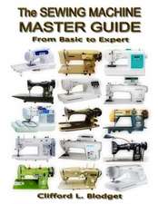 The Sewing Machine Master Guide