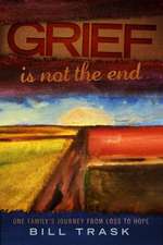 Grief Is Not the End--One Family's Journey from Loss to Hope: A Lecture Series