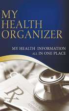 My Health Organizer (My Health Information All in One Place)