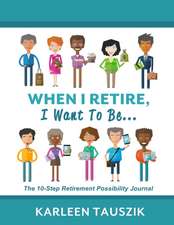 When I Retire, I Want To Be...