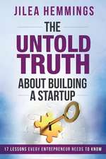 The Untold Truth about Building a Startup