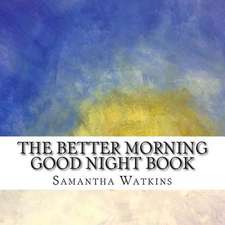 The Better Morning Good Night Book