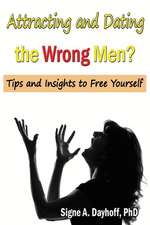 Attracting and Dating the Wrong Men?