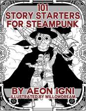 101 Story Starters for Steampunk