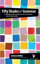 Fifty Shades of Grammar: Scintillating and Saucy Sentences, Syntax, and Semantics from the Grammar Diva