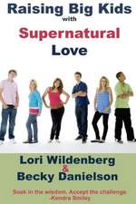 Raising Big Kids with Supernatural Love: The 1 Corinthians Parent