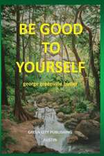 Be Good to Yourself