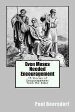 Even Moses Needed Encouragement