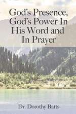 God's Presence, God's Power in His Word and in Prayer