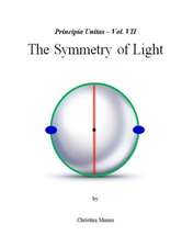 Principia Unitas - Vol. VII - The Symmetry of Light