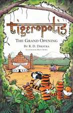 Dikstra, R: Tigeropolis - The Grand Opening