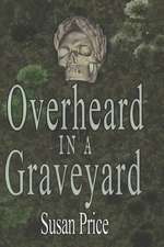 Overheard in a Graveyard