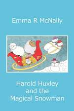 Harold Huxley and the Magical Snowman