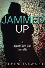 Jammed Up: a Debt Goes Bad novella