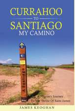 Currahoo to Santiago My Camino