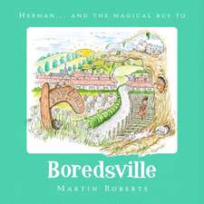 Roberts, M: Herman and the Magical Bus to...BOREDSVILLE