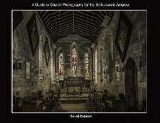 A Guide to Church Photography for the Enthusiastic Amateur